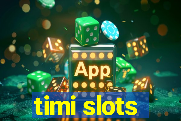 timi slots